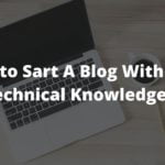 How to Sart A Blog Without Technical Knowledge