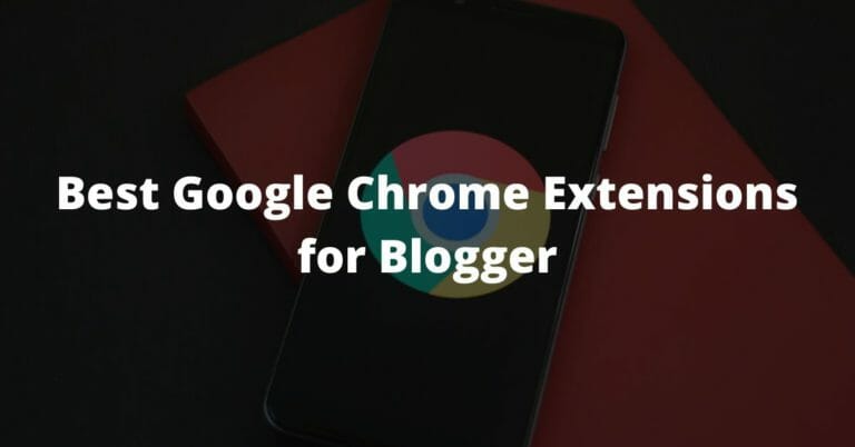 Best Google Chrome Extensions for Blogger