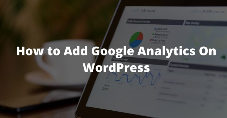 How to Add Google Analytics On WordPress