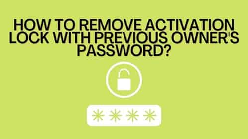 How to Remove Activation Lock Without Previous Owner’s Password